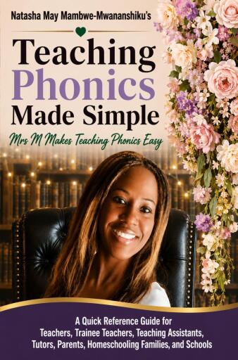 Natasha May Mambwe-Mwananshiku 's Teaching Phonics Made Simple: Mrs M Makes Teaching Phonics Easy