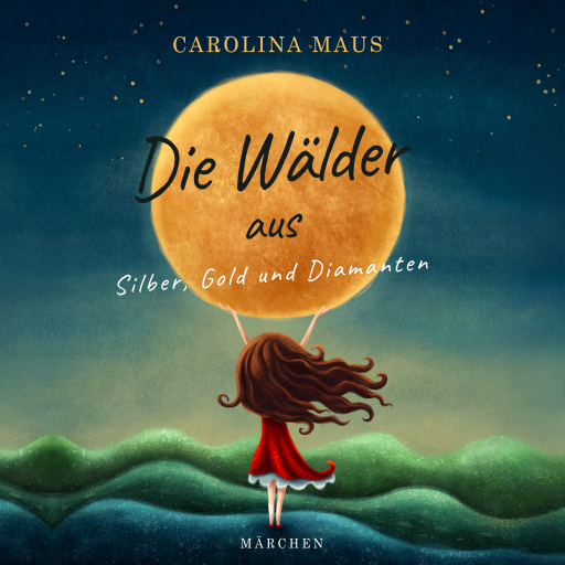 Portada del audiolibro «Die Wälder aus Silber, Gold und Diamanten», de Carolina Maus