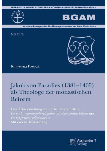 Jakob von Paradies (1381–1465) als Theologe der monastischen Reform