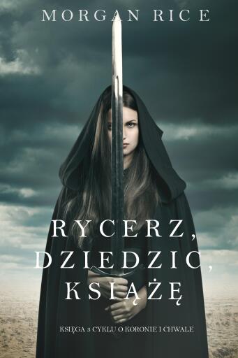 Portada del libro «Rycerz, Dziedzic, Książę (Księga 3 Cyklu o Koronie i Chwale)», de Morgan Rice