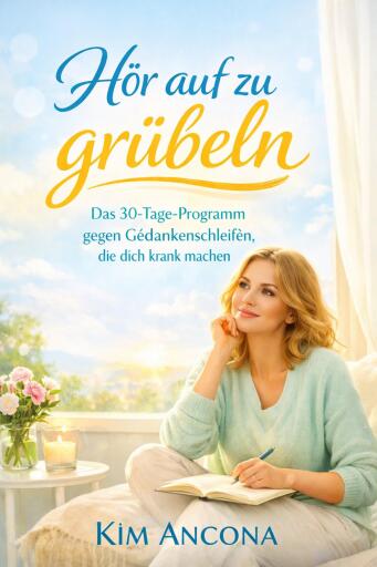 Hör auf zu grübeln