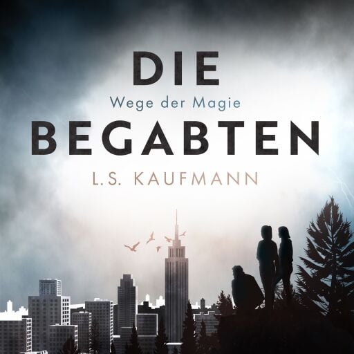 Portada del libro «Die Begabten - Wege der Magie», de L. S. Kaufmann