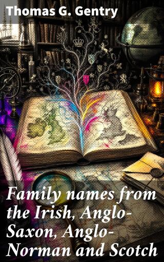 Family names from the Irish, Anglo-Saxon, Anglo-Norman and Scotch
