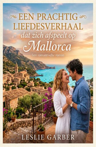 Portada del libro «Een prachtig liefdesverhaal dat zich afspeelt op Mallorca: een romantische roman», de Leslie Garber