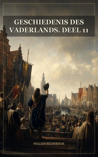 Geschiedenis des vaderlands. Deel 11