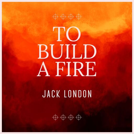 Portada del audiolibro «To Build a Fire», de Jack London