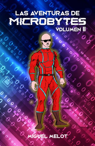 Portada del libro «Las aventuras de Microbytes. Volumen II», de Miguel Melot