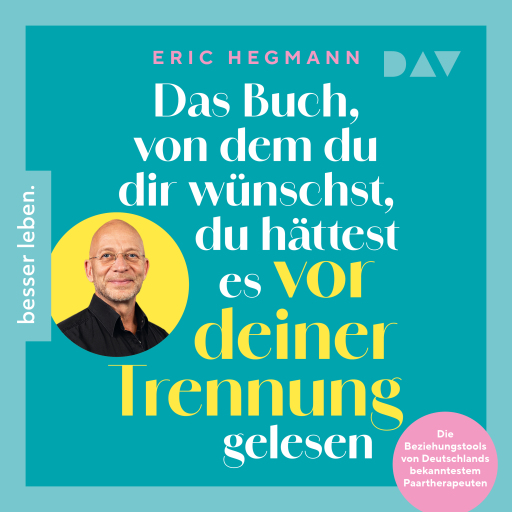 Portada del audiolibro «Das Buch, von dem du dir wünschst, du hättest es vor deiner Trennung gelesen. Die Beziehungstools von Deutschlands bekanntestem Paartherapeuten», de Eric Hegmann