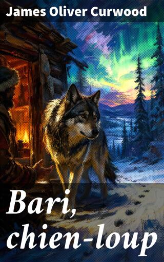 Portada del libro «Bari, chien-loup», de James Oliver Curwood