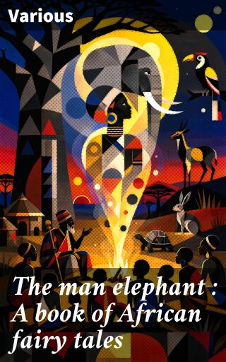 Portada del libro «The man elephant : A book of African fairy tales», de Various