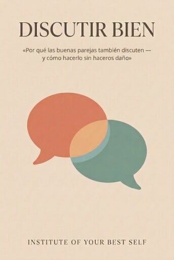 Portada del libro «Discutir bien», de Equipo Institute of Your Best Self