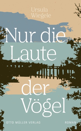 Portada del libro «Nur die Laute der Vögel», de Ursula Wiegele