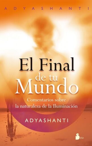 Portada del libro «El final de tu mundo», de ADYASHANTI