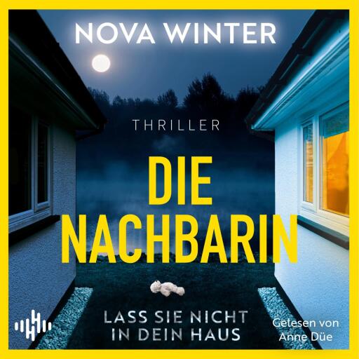 Portada del audiolibro «Die Nachbarin. Lass sie nicht in dein Haus.», de Nova Winter