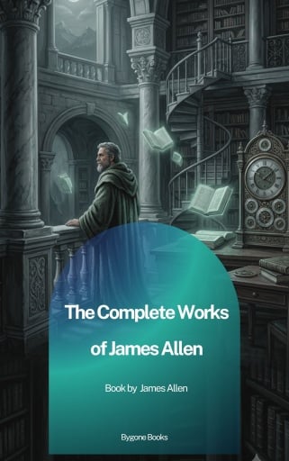 The Complete Works of James Allen