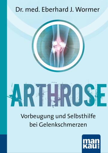 Portada del libro «Arthrose. Kompakt-Ratgeber», de Dr. med. Eberhard J. Wormer