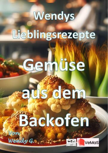 Portada del libro «Wendys Lieblingsrezepte - Gemüse aus dem Backofen», de Wendy G.