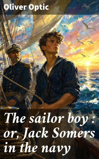 Portada del libro «The sailor boy : or, Jack Somers in the navy», de Oliver Optic