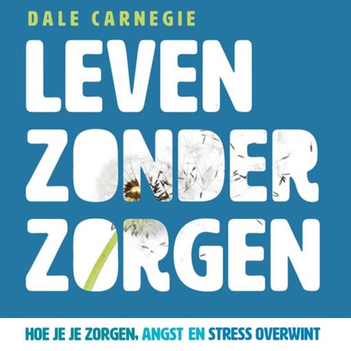 Portada del audiolibro «Leven zonder zorgen», de Dale Carnegie