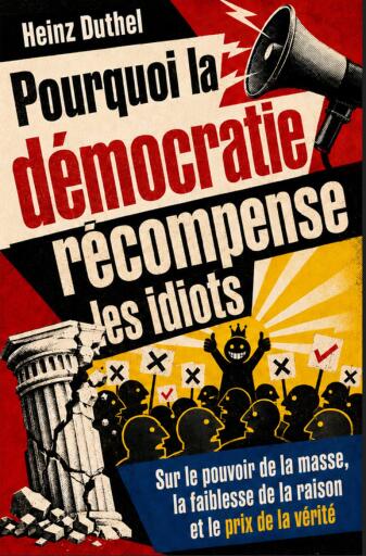 Pourquoi la démocratie récompense les idiots