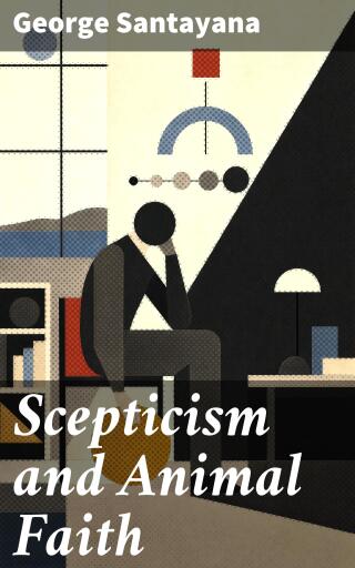 Portada del libro «Scepticism and Animal Faith», de George Santayana