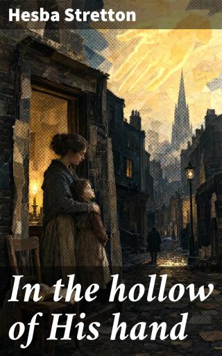 Portada del libro «In the hollow of His hand», de Hesba Stretton