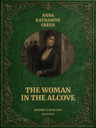 Portada del libro «The Woman in the Alcove», de Anna Katharine Green