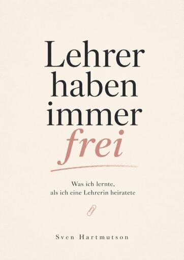 Portada del libro «Lehrer haben immer frei», de Sven Hartmutson