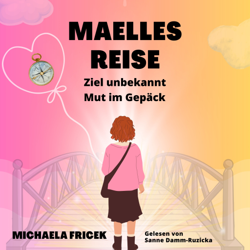 Portada del audiolibro «Maelles Reise: Ziel unbekannt- Mut im Gepäck», de Michaela Fricek