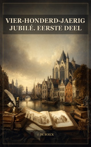 Vier-honderd-jaerig jubilé. Eerste deel