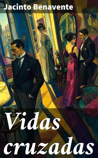 Portada del libro «Vidas cruzadas», de Jacinto Benavente