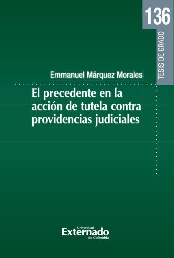 El precedente en la acción de tutela contra providencias judiciales