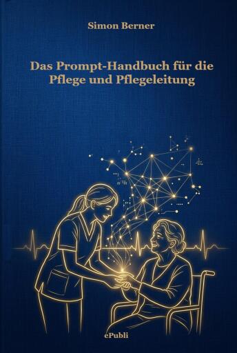 Portada del libro «Das Prompt-Handbuch für die Pflege und Pflegeleitung», de Simon Berner