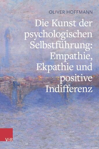 Portada del libro «Die Kunst der psychologischen Selbstführung: Empathie, Ekpathie und positive Indifferenz», de Oliver Hoffmann