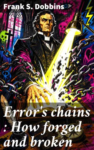 Error's chains : How forged and broken