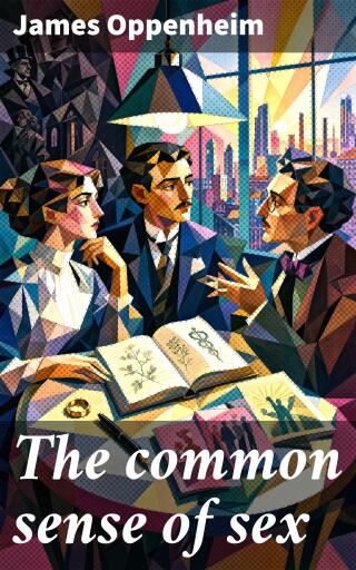 Portada del libro «The common sense of sex», de James Oppenheim