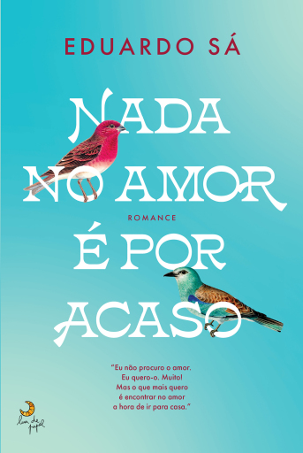 Portada del libro «Nada no Amor é Por Acaso», de Eduardo Sá