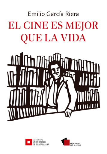 Portada del libro «El cine es mejor que la vida», de Emilio García Riera