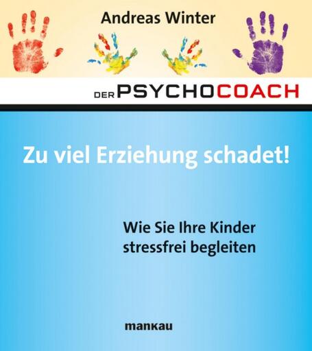 Portada del libro «Der Psychocoach 8: Zu viel Erziehung schadet!», de Andreas Winter