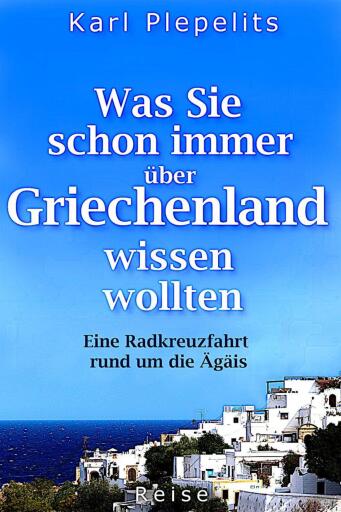 Portada del libro «Was Sie schon immer über Griechenland wissen wollten», de Karl Plepelits