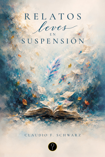 Portada del libro «Relatos leves en suspensión», de Claudio F. Schwarz