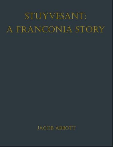 Stuyvesant: A Franconia Story