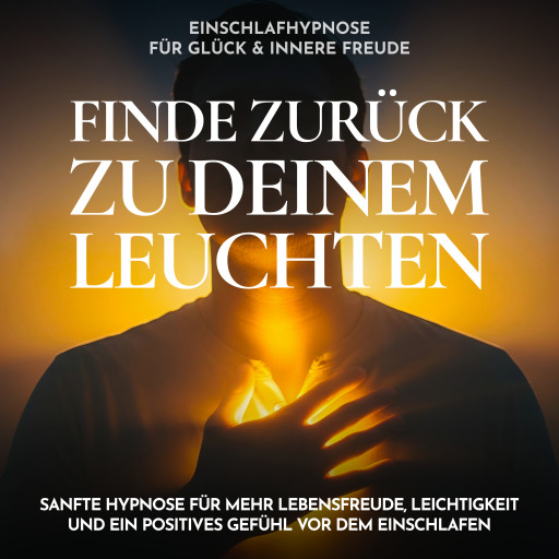 Portada del audiolibro «Einschlafhypnose für Glück & innere Freude - Finde zurück zu deinem Leuchten», de Raphael Kempermann