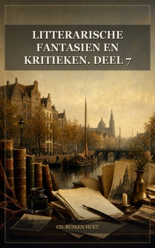Litterarische fantasien en kritieken. Deel 7
