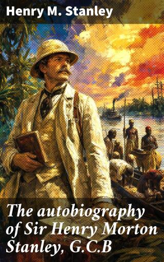 Portada del libro «The autobiography of Sir Henry Morton Stanley, G.C.B»