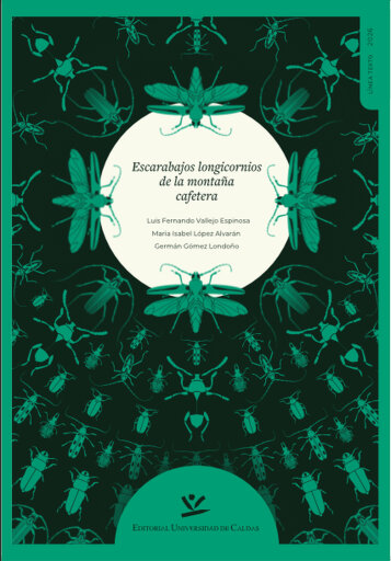 Portada del libro «Escarabajos longicornios de la montaña cafetera», de Luis Fernando Vallejo Espinosa, Maria Isabel López Alvarán