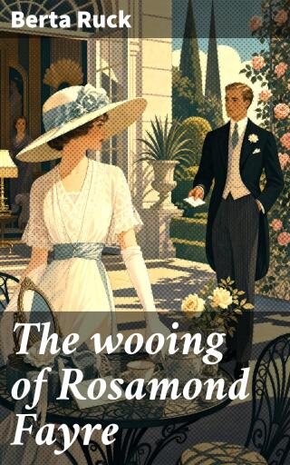 Portada del libro «The wooing of Rosamond Fayre», de Berta Ruck
