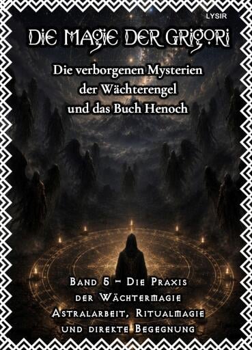 Portada del libro «Die Magie der Grigori - Band 5 – Die Praxis der Wächtermagie», de Frater Lysir