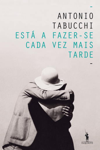 Portada del libro «Está a Fazer-se Cada Vez Mais Tarde», de Antonio Tabucchi