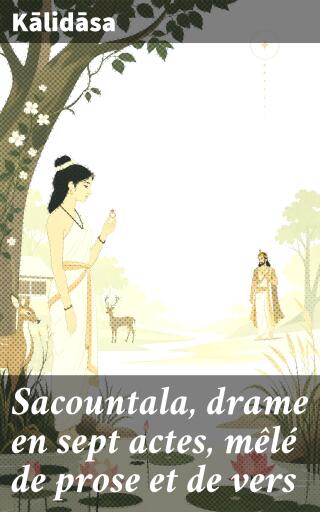 Portada del libro «Sacountala, drame en sept actes, mêlé de prose et de vers», de Kâlidasa